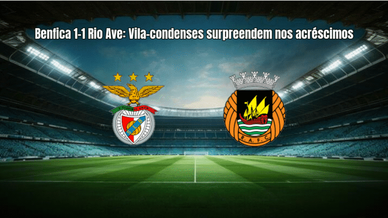 Benfica 1-1 Rio Ave: Vila-condenses surpreendem nos acréscimos
