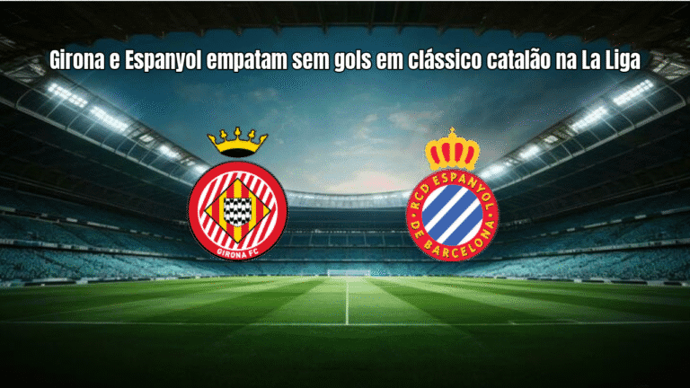 Girona e Espanyol empatam sem gols em clássico catalão na La Liga