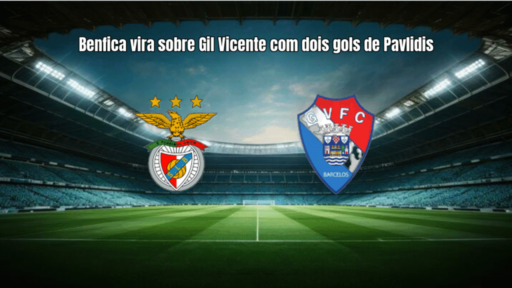 Benfica vira sobre Gil Vicente com dois gols de Pavlidis