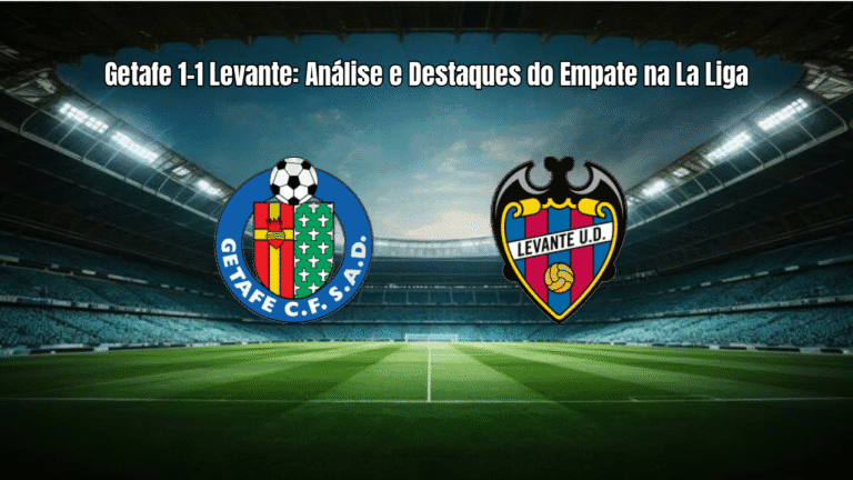 Getafe 1-1 Levante: Análise e Destaques do Empate na La Liga