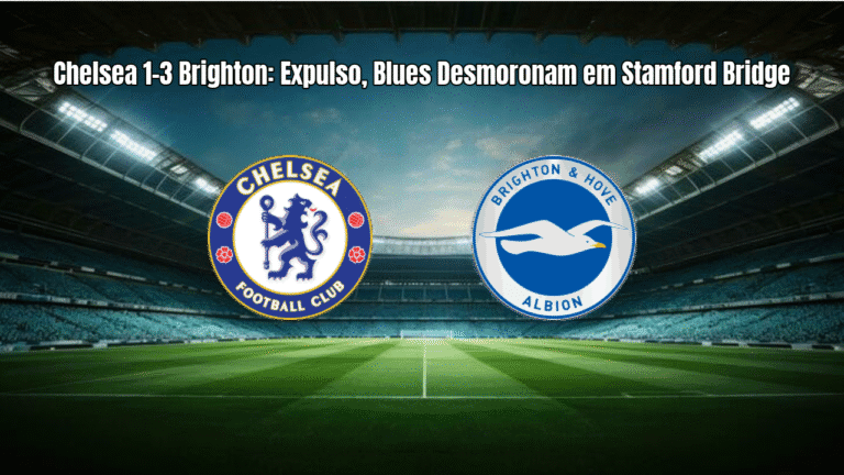 Chelsea 1-3 Brighton: Expulso, Blues Desmoronam em Stamford Bridge