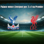 Crystal Palace vence Liverpool por 2 a 1 na Premier League