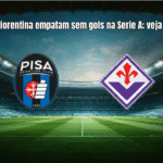 Pisa e Fiorentina empatam sem gols na Serie A; veja análise