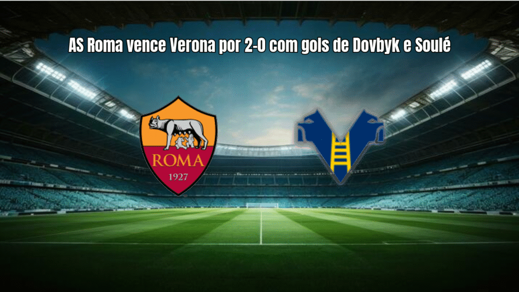 AS Roma vence Verona por 2-0 com gols de Dovbyk e Soulé