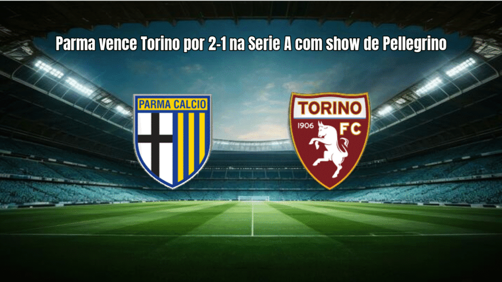 Parma vence Torino por 2-1 na Serie A com show de Pellegrino