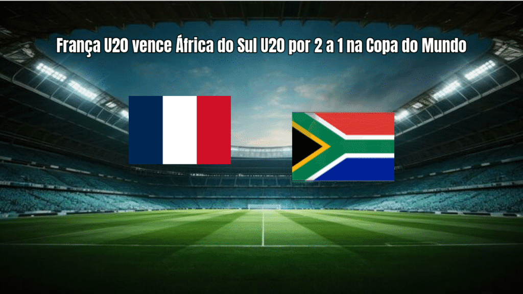 França U20 vence África do Sul U20 por 2 a 1 na Copa do Mundo