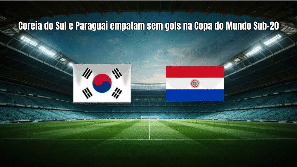 Coreia do Sul e Paraguai empatam sem gols na Copa do Mundo Sub-20