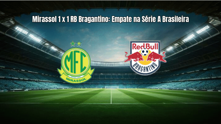 Mirassol 1 x 1 RB Bragantino: Empate na Série A Brasileira
