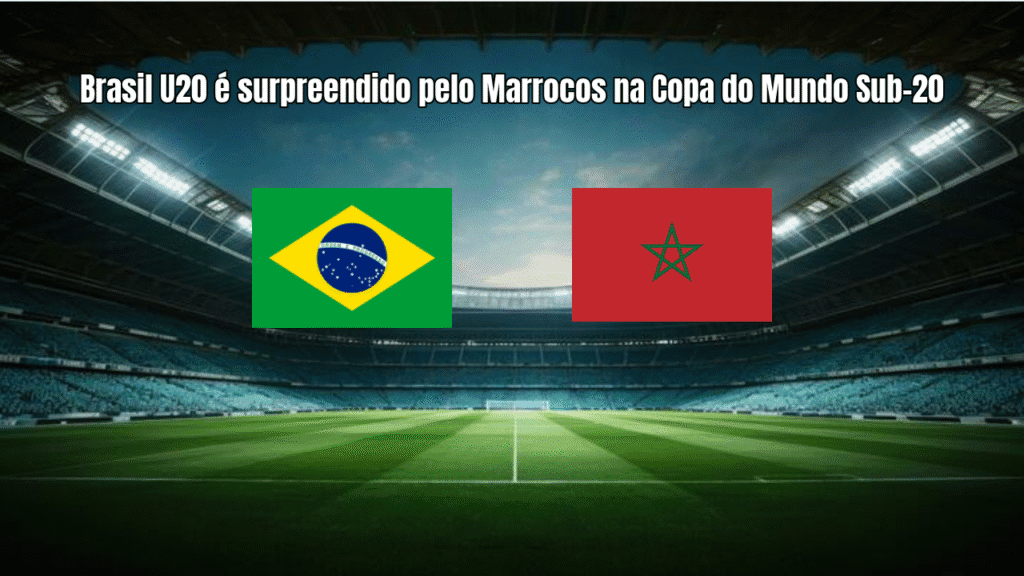 Brasil U20 é surpreendido pelo Marrocos na Copa do Mundo Sub-20