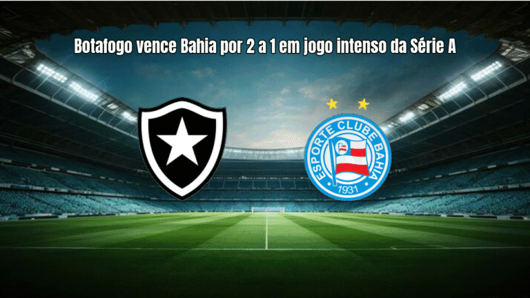 Botafogo vence Bahia por 2 a 1 em jogo intenso da Série A