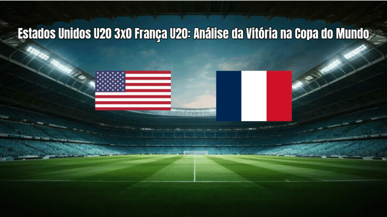 Estados Unidos U20 3x0 França U20: Análise da Vitória na Copa do Mundo