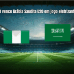 Nigeria U20 vence Arábia Saudita U20 em jogo eletrizante por 3 a 2