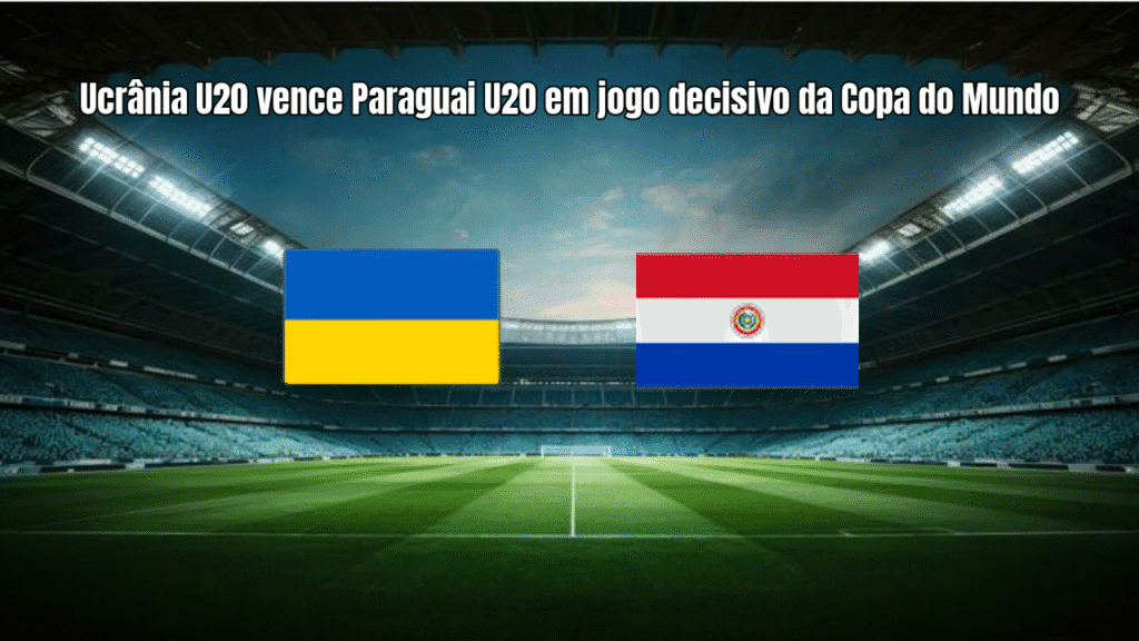 Ucrânia U20 vence Paraguai U20 em jogo decisivo da Copa do Mundo