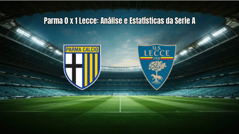 Parma 0 x 1 Lecce: Análise e Estatísticas da Serie A