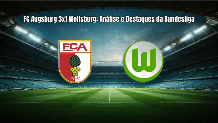 FC Augsburg 3x1 Wolfsburg: Análise e Destaques da Bundesliga