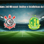 Corinthians 3x0 Mirassol: Análise e Estatísticas da Partida
