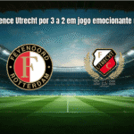 Feyenoord vence Utrecht por 3 a 2 em jogo emocionante na Eredivisie