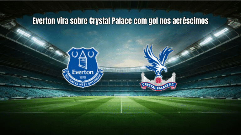 Everton vira sobre Crystal Palace com gol nos acréscimos