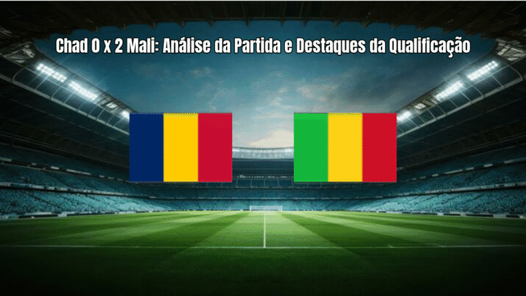 Chad 0 x 2 Mali: Análise da Partida e Destaques da Qualificação