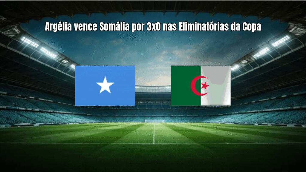 Argélia vence Somália por 3x0 nas Eliminatórias da Copa