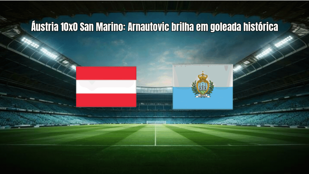 Áustria 10x0 San Marino: Arnautovic brilha em goleada histórica