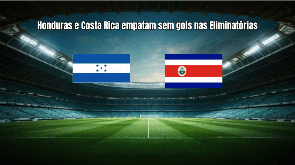 Honduras e Costa Rica empatam sem gols nas Eliminatórias
