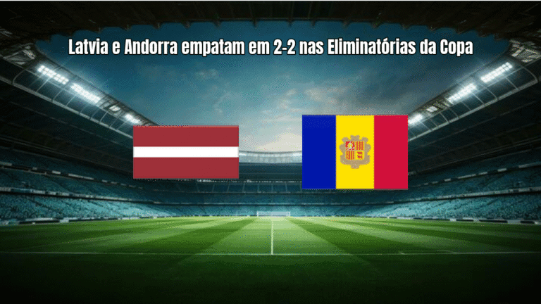 Latvia e Andorra empatam em 2-2 nas Eliminatórias da Copa