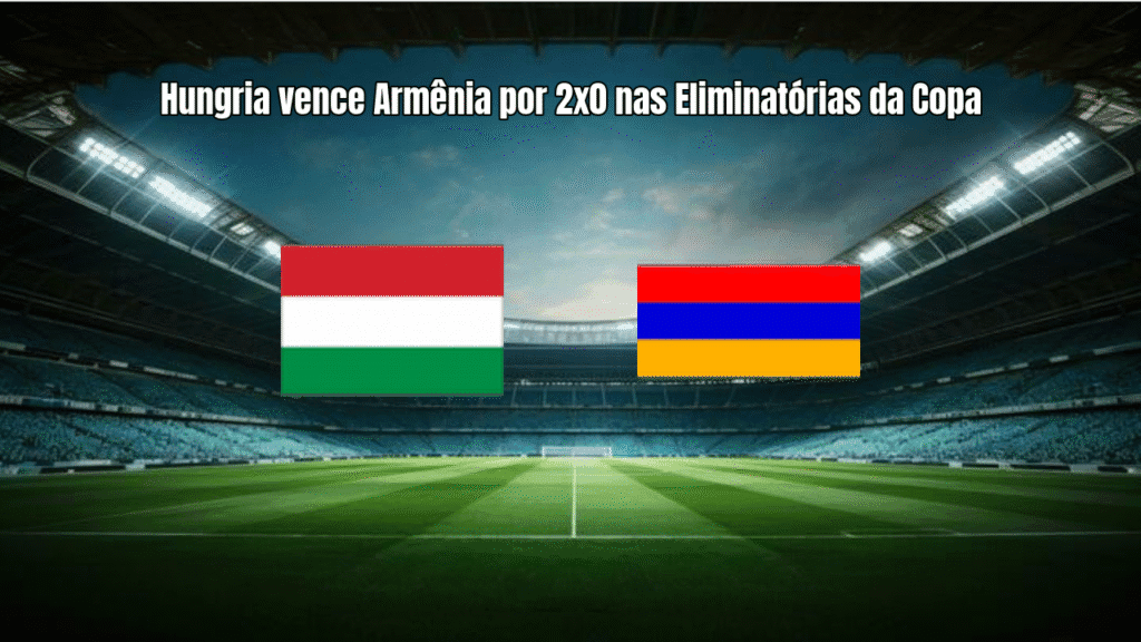 Hungria vence Armênia por 2x0 nas Eliminatórias da Copa