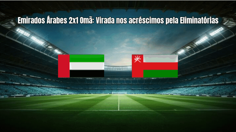Emirados Árabes 2x1 Omã: Virada nos acréscimos pela Eliminatórias
