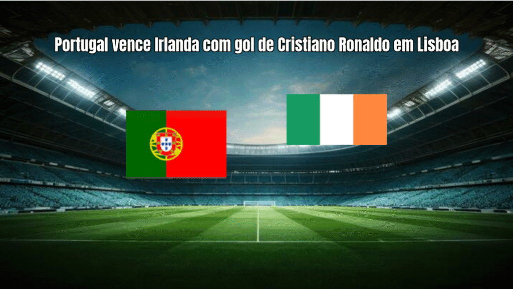 Portugal vence Irlanda com gol de Cristiano Ronaldo em Lisboa