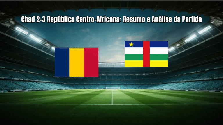 Chad 2-3 República Centro-Africana: Resumo e Análise da Partida