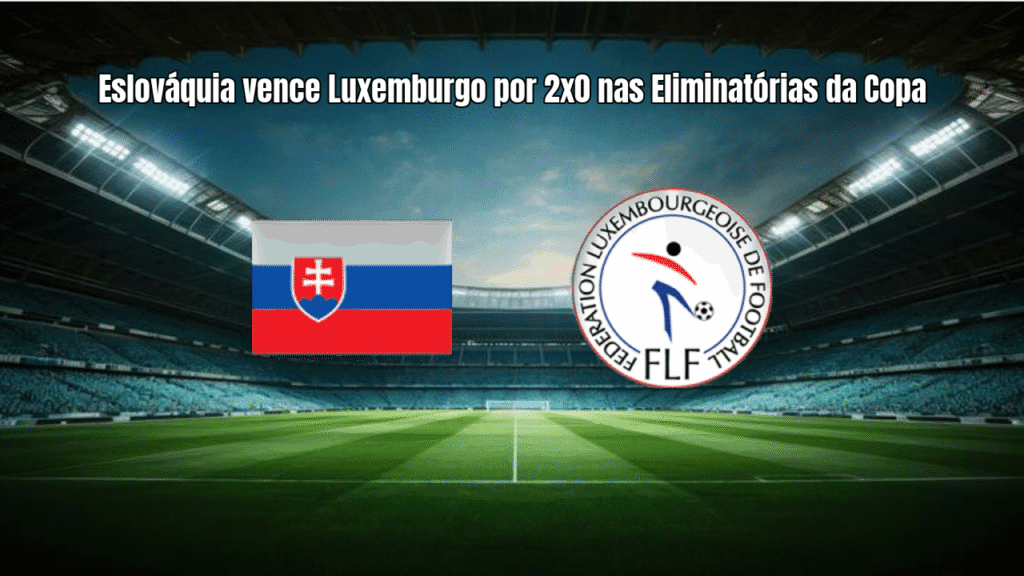 Eslováquia vence Luxemburgo por 2x0 nas Eliminatórias da Copa