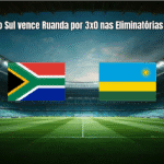 África do Sul vence Ruanda por 3x0 nas Eliminatórias da Copa