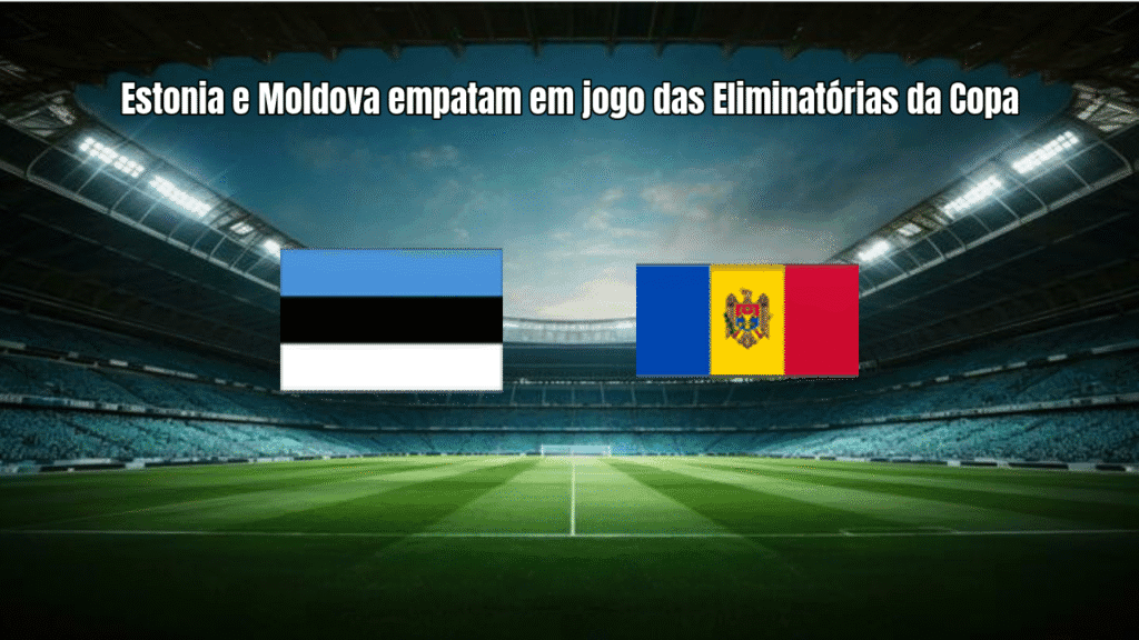 Estonia e Moldova empatam em jogo das Eliminatórias da Copa