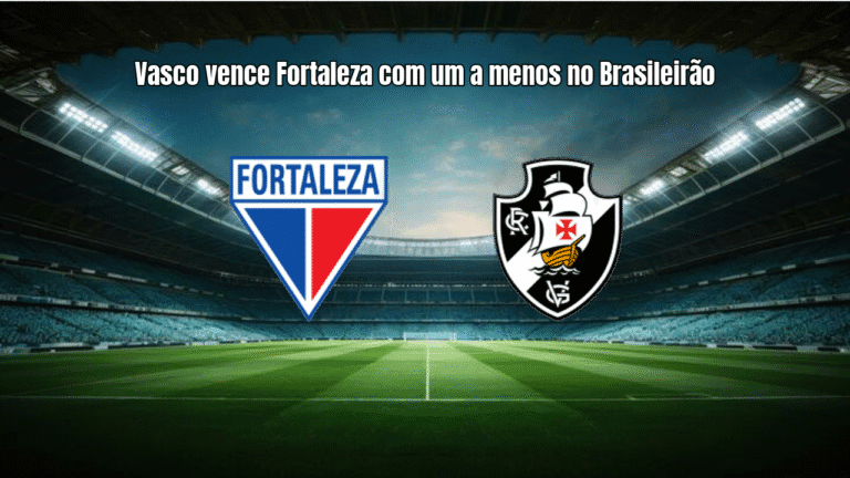 Vasco vence Fortaleza com um a menos no Brasileirão