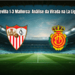 Sevilla 1-3 Mallorca: Análise da Virada na La Liga