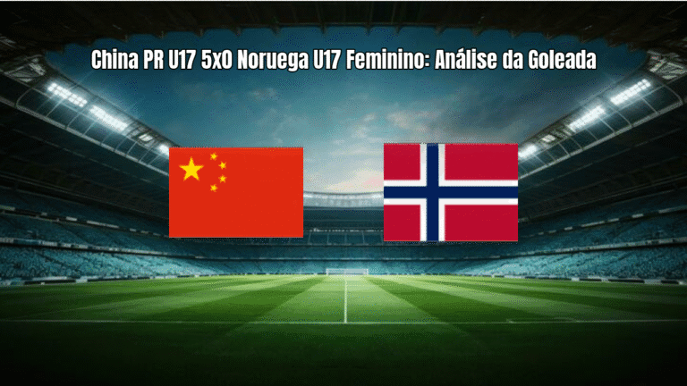 China PR U17 5x0 Noruega U17 Feminino: Análise da Goleada