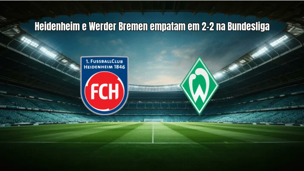 Heidenheim e Werder Bremen empatam em 2-2 na Bundesliga