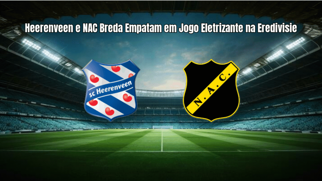 Heerenveen e NAC Breda Empatam em Jogo Eletrizante na Eredivisie