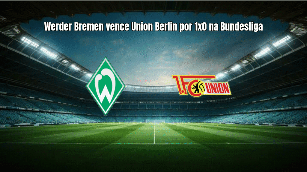 Werder Bremen vence Union Berlin por 1x0 na Bundesliga