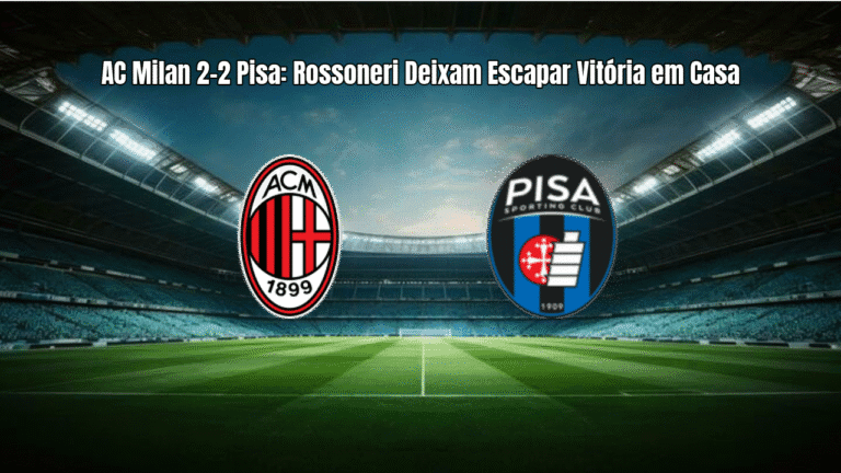 AC Milan 2-2 Pisa: Rossoneri Deixam Escapar Vitória em Casa