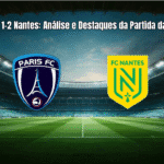 Paris FC 1-2 Nantes: Análise e Destaques da Partida da Ligue 1
