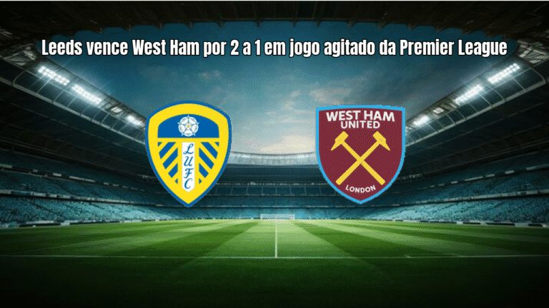 Leeds vence West Ham por 2 a 1 em jogo agitado da Premier League
