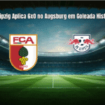 RB Leipzig Aplica 6x0 no Augsburg em Goleada Histórica