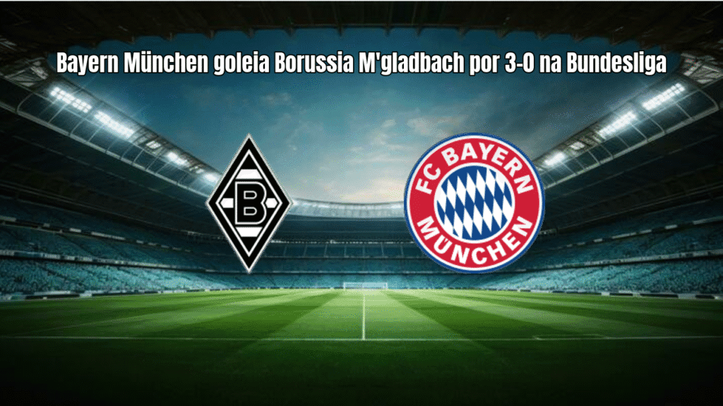 Bayern München goleia Borussia M'gladbach por 3-0 na Bundesliga