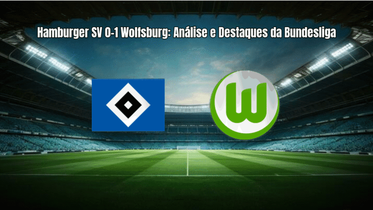 Hamburger SV 0-1 Wolfsburg: Análise e Destaques da Bundesliga