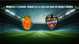 Mallorca 1-1 Levante: Empate na La Liga com gols de Eyong e Maffeo
