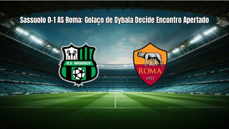 Sassuolo 0-1 AS Roma: Golaço de Dybala Decide Encontro Apertado