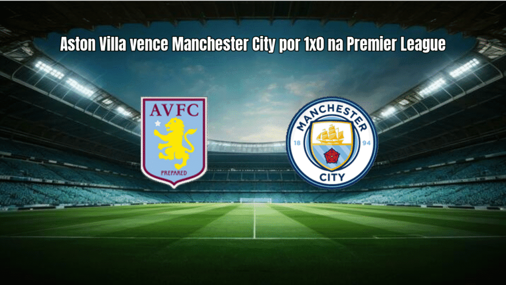 Aston Villa vence Manchester City por 1x0 na Premier League