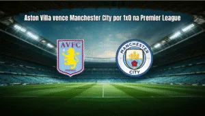 Aston Villa vence Manchester City por 1x0 na Premier League